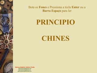 PRINCIPIO CHINES Bota os  Fones  e Pressiona a tecla  Enter  ou a  Barra   Espaço  para ler 