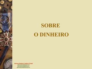 SOBRE  O DINHEIRO 