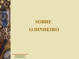 SOBRE  O DINHEIRO 