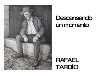 Descansando un momento RAFAEL TARDÍO 