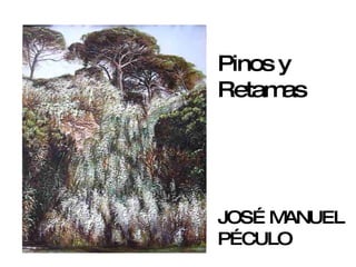 Pinos y Retamas JOSÉ MANUEL PÉCULO 