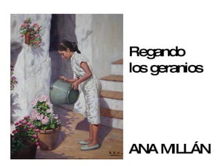 Regando  los geranios ANA MILLÁN 