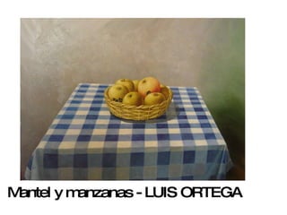 Mantel y manzanas - LUIS ORTEGA 
