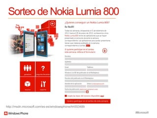 Sorteo de Nokia Lumia 800




http://msdn.microsoft.com/es-es/windowsphone/hh553489
 