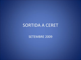 SORTIDA A CERET SETEMBRE 2009 