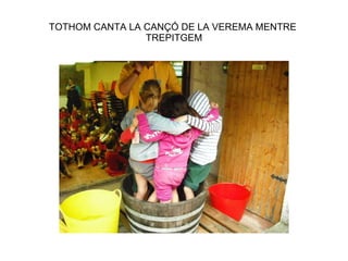 TOTHOM CANTA LA CANÇÓ DE LA VEREMA MENTRE  TREPITGEM 