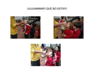 UUUUMMMM!!! QUÈ BO ESTÀ!!!! 