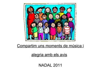Compartim uns moments de música i alegria amb els avis   NADAL 2011 