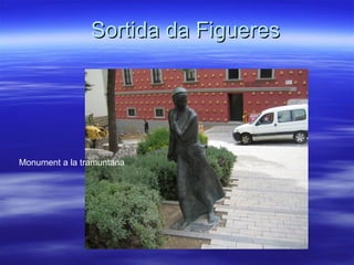 Sortida da Figueres




Monument a la tramuntana
 