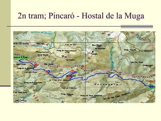 2n tram; Pincaró - Hostal de la Muga 