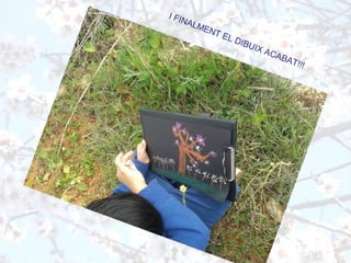 I FINALMENT EL DIBUIX ACABAT!!!
 