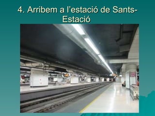 4. Arribem a l’estació de Sants-Estació  
