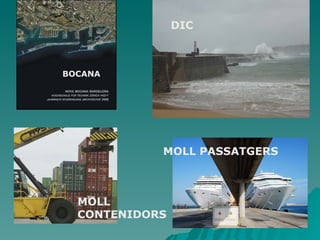 DIC BOCANA MOLL CONTENIDORS MOLL PASSATGERS 