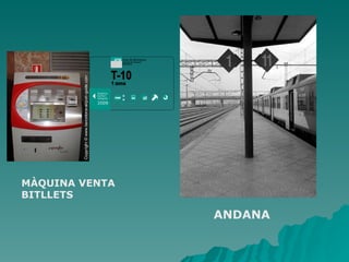 ANDANA MÀQUINA VENTA BITLLETS 