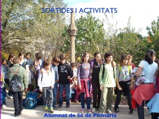 SORTIDES I ACTIVITATS Alumnat de 5è de Primària 