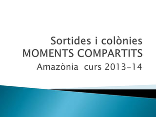 Amazònia curs 2013-14
 