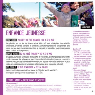Animations


Enfance Jeunesse                                                                                    Où trouver les programmes ?
                                                                                                    Sur le site internet www.notre-
                                                                                                    dame-de-monts.fr, à la mairie,
                                                                                                    à l’Ofﬁce de Tourisme et sur place.
                                                                                                    Programme d’animations
Croq’Loisirs 26 route du Fief Noumois • de 3 à 12 ans                                               bimestriel et un programme
Croq’Loisirs est un lieu de détente et de loisirs où sont privilégiées des activités                spécial vacances scolaires sur
                                                                                                    demande.
artistiques, créatives, ludiques et sportives. Animations proposées à la journée, à la
demi-journée, avec ou sans restauration, le mercredi et les petites vacances scolaires              Quand venir ?
et du 19 août au 2 septembre.                                                                       • Croq’Loisirs est ouvert de 9h
                                                                                                      à 17 h 30. Le péricentre de 8h
Espace Jeunes 50 Av. Abbé Thibaud • de 11 à 18 ans                                                    à 9h et de 17 h 30 à 18h30. Les
L’Espace Jeunes est un lieu de découverte, de rencontre, d’échange et de convivialité                 mercredis et vacances scolaires.
                                                                                                    • L’Espace Jeunes est ouvert les
sur la commune. On y trouve un point d’accueil et d’information jeunesse, un espace                   mercredis de 14h à 18h30, les
détente avec jeux de société et bibliothèque, un espace vidéo avec télévision et jeux                 samedis de 14h à 18h et les
vidéo, un espace cuisine et un espace informatique avec connexion internet.                           vacances scolaires du lundi au
                                                                                                      vendredi de 14h à 18h30.
Les Courlis 32 rue renaudière • de 3 à 14 ans                                                       Tarifs ?
Cet accueil de loisirs estival fonctionne du 08 juillet au 16 août 2013.                            • Croq Loisirs : Résidant
                                                                                                      commune : 1€/h - Résidant Hors
Inscriptions à Croq’ Loisirs les samedis 8 & 15 juin.
                                                                                                      commune : 1,34€/h - Repas :
                                                                                                      2,90 € - Bons CAF/MSA et/ou
                                                                                                      chèques vacances acceptés.
  Toute l’année à Notre Dame de Monts*                                                              • Espace Jeunes : Nous consulter
                                                                                                    * Fermeture annuelle :
Où se renseigner ?                                                                                    Croq’ Loisirs : vacances de Noël.
• Croq’ Loisirs et Les Courlis, par mail à enfance.jeunesse@notre-dame-de-monts.fr, par téléphone     Espace Jeunes : Fermeture
au 02.28.11.63.39 ou directement sur place.                                                           annuelle les mois de juillet, août
• Espace Jeunes, par mail à espacejeunes.notredamedemonts@orange.fr • twitter.com/ejnddm •            et septembre.
facebook/espacejeunesnotredamedemonts ou encore par téléphone au 02 28 11 29 85 ou 02 28 11 63 39                                          13
 