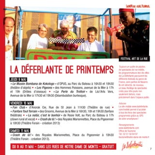 Festival art de la rue



la déferlante de printemps
                                                                                           Toujours en quête de pépites,
                                                                                           de spectacles de rue inédits,
                                                                                           les programmateurs des dix villes
                                                                                           de La Déferlante parcourent les
Jeudi 9 mai                                                                                différents festivals du genre de
                                                                                           France, voire parfois de Navarre.
« Le Musée Bombana de Kokologo » d’OPUS, au Parc du Bateau à 16h30 et 18h30                Ils ont déniché, de nouveau,
(théâtre d’objets) • « Les Pigeons » des Hommes Poissons, avenue de la Mer à 17h           un beau ﬂorilège de spectacles
et 19h (Drôles d’oiseaux) • « La Perle du Trottoir » de Léz’Arts Vers,                     créés pour être joués non
                                                                                           seulement dehors, mais
Avenue de la Mer à 17h30 et 19h30 (Déambulation burlesque).                                précisément dans l’espace public.

Vendredi 10 mai                                                                            Astuces
« Fan Club » d’Anorak Cie, Rue de St Jean à 11h30 (Théâtre de rue) •                       Le site mobile www.ladeferlante.
                                                                                           com/mobile permet d’accéder
« Fanfare Tout Terrain » des Grooms, Avenue de la Mer à 16h30, 18h et 19h30 (fanfare       à tous les lieux des spectacles
théâtrale) • « La natür, c’est le bonhür » de Rosie Volt, au Parc du Bateau à 17h          programmés grâce au GPS
(clown rural et vocal) • « Crash de là ! » des Royales Marionnettes, Place du Pigeonnier   de votre smartphone !
à 18h30 (Théâtre Forain - création 2013)                                                   Renseignements
                                                                                           www.ladeferlante.com
Samedi 11 mai                                                                              Ofﬁce de Tourisme
« Crash de là ! » des Royales Marionnettes, Place du Pigeonnier à 18h30                    Tél : 02 51 58 84 97
                                                                                           tourisme@notre-dame-de-monts.fr
(Théâtre Forain - création 2013).

 du 9 au 11 mai - dans les rues de Notre dame de Monts - gratuit                                                               7
 