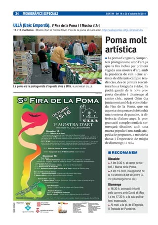 34   MONOGRÀFICS ESPECIALS                                               SORTIM - Del 14 al 20 d’octubre del 2011




ULLÀ (Baix Empordà). V Fira de la Poma i I Mostra d’Art
15 i 16 d’octubre. Mostra d’art al Centre Cívic. Fira de la poma al nucli antic. http://webspobles.ddgi.cat/sites/ulla



                                                                                       Poma molt
                                                                                       artística
                                                                                       ● La poma d’enguany compar-
                                                                                       teix protagonisme amb l’art, ja
                                                                                       que la fira inclou per primera
                                                                                       vegada una mostra d’art, amb
                                                                                       la presència de vint-i-cinc ar-
                                                                                       tistes de diferents camps i ten-
                                                                                       dències, des de pintura i escul-
La poma és la protagonista d’aquests dies a Ullà./ AJUNTAMENT D’ULLÀ                   tura fins a fotografia i vídeo. Es
                                                                                       podrà gaudir de la nova pro-
                                                                          PUBLICITAT
                                                                                       posta dissabte i diumenge al
                                                                                       centre cívic, aquest últim dia
                                                                                       juntament amb la ja consolida-
                                                                                       da Fira de la Poma, que en
                                                                                       aquesta cinquena edició tindrà
                                                                                       una trentena de parades. A di-
                                                                                       ferència d’altres anys, la pro-
                                                                                       gramació complementària co-
                                                                                       mençarà dissabte, amb una
                                                                                       marxa popular i una tarda ata-
                                                                                       peïda de propostes, a més de la
                                                                                       dansa i l’espectacle de màgia
                                                                                       de diumenge. | J. PEÑA


                                                                                         ■ RECOMANEM
                                                                                         Dissabte
                                                                                            A les 9.30 h, al camp de fut-
                                                                                         bol, I Marxa de la Poma.
                                                                                            A les 19.30 h, inauguració de
                                                                                         la 1a Mostra d’Art al Centre Cí-
                                                                                         vic (diumenge tot el dia).
                                                                                         Diumenge
                                                                                            16.30 h, animació infantil
                                                                                         pels carrers amb David el Mag
                                                                                         i a les 17.30 h, a la sala poliva-
                                                                                         lent, espectacle.
118409-1038043J




                                                                                            Al matí, a la pl. de l’Església,
                                                                                         II Trobada de Puntaires.
 