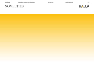 HALLA, a. s.   CHANGE IN PRODUCTION HALLA 2012   NOVELTIES   WWW.HALLA.EU   2




NOVELTIES
 