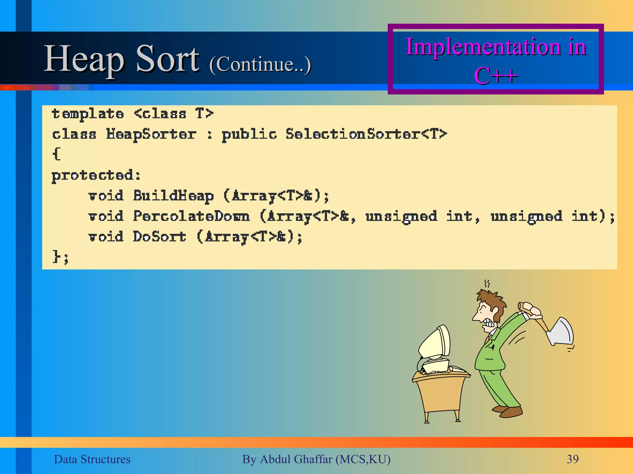Heap Sort  (Continue..)  Implementation in C++ 