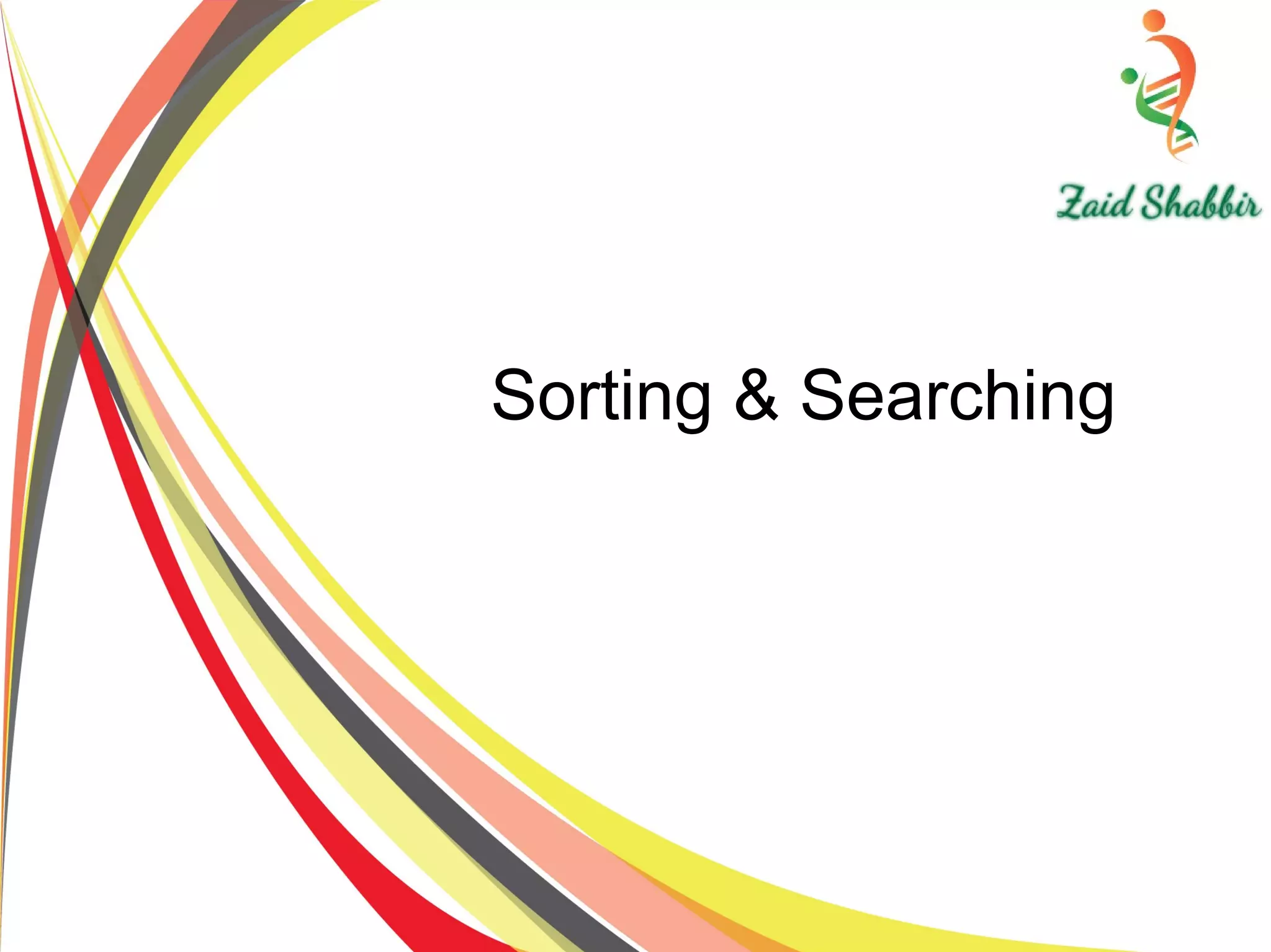 Sorting & Searching
 