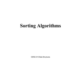CENG 213 Data Structures
Sorting Algorithms
 
