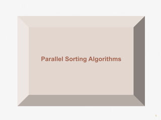 1
Parallel Sorting Algorithms
 