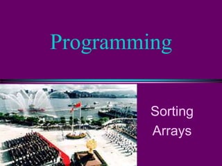 Programming
Sorting
Arrays
 