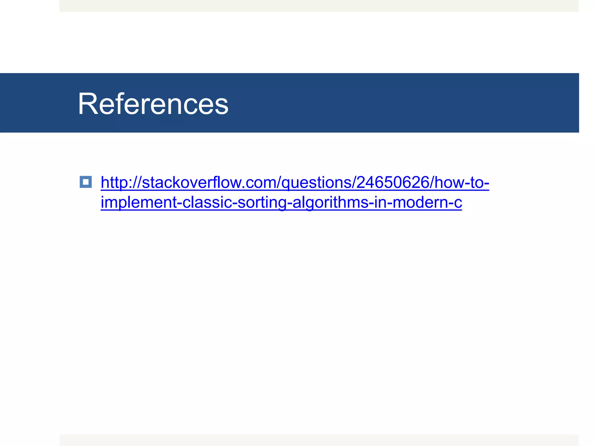 References  http://stackoverflow.com/questions/24650626/how-to- implement-classic-sorting-algorithms-in-modern-c 