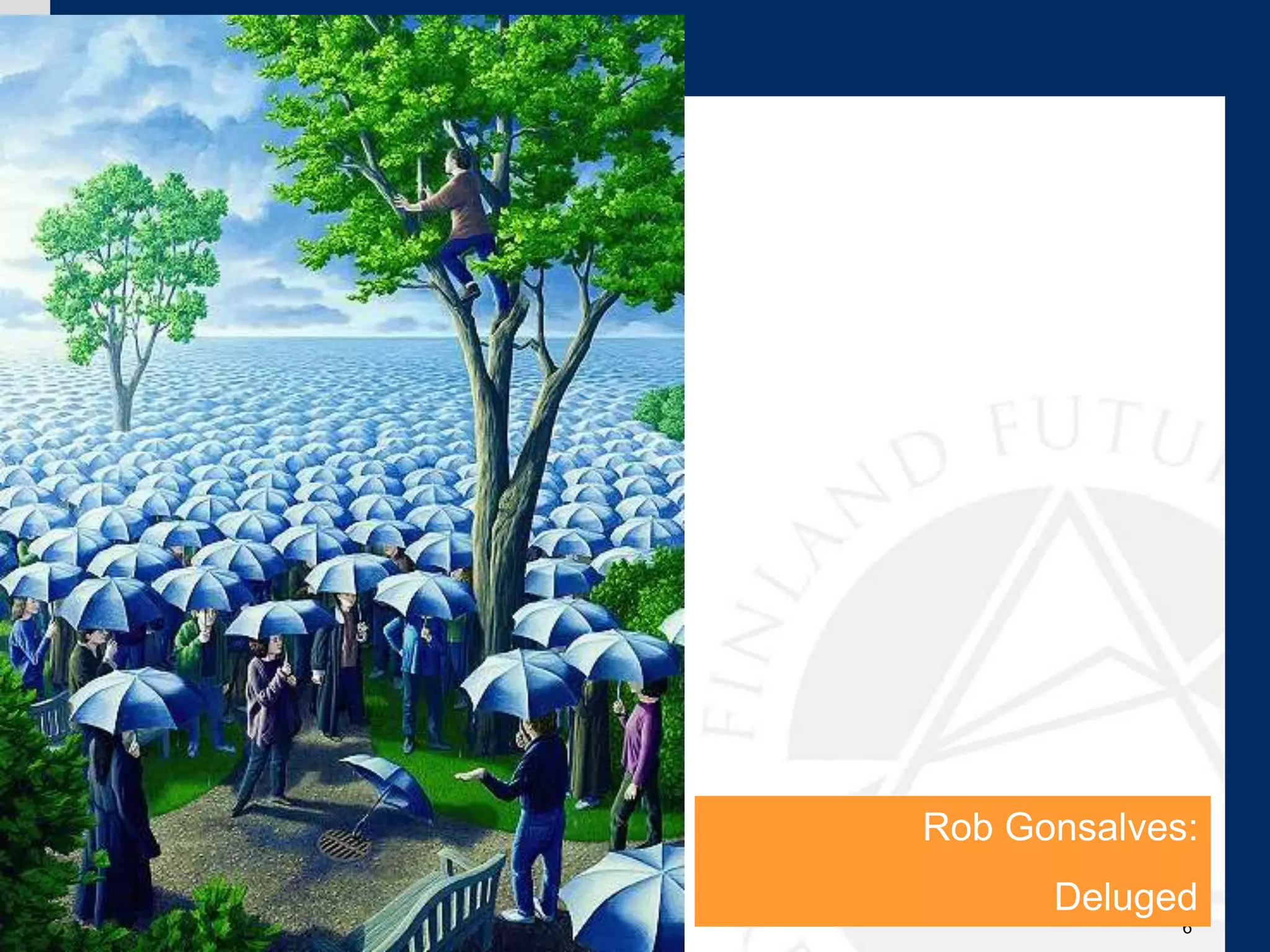 29.1.2015 6
Rob Gonsalves:
Deluged
 