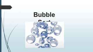 Bubble
Sort
 