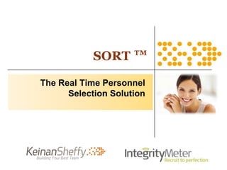 SORT ™

The Real Time Personnel
      Selection Solution
 