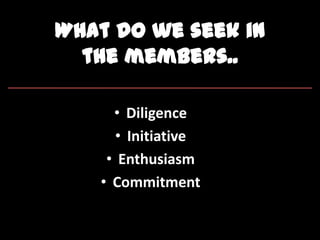 • Diligence
• Initiative
• Enthusiasm
• Commitment
 
