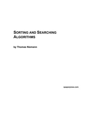 SORTING AND SEARCHING
ALGORITHMS

by Thomas Niemann




                        epaperpress.com
 