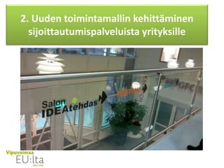 2. Uuden toimintamallin kehittäminen
sijoittautumispalveluista yrityksille
 