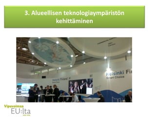 3. Alueellisen teknologiaympäristön
kehittäminen
 