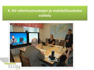 4. KV-rahoitusmuotojen ja mahdollisuuksien
esittely
 