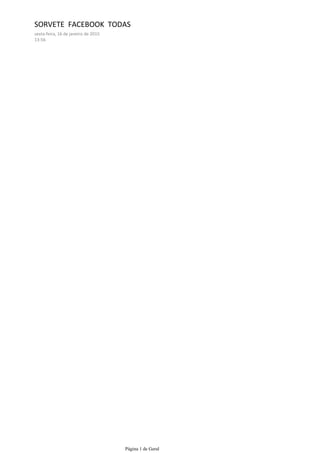 SORVETE FACEBOOK TODAS
sexta-feira, 16 de janeiro de 2015
13:56
Página 1 de Geral