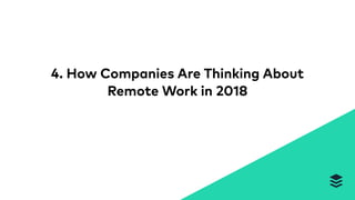 4. How Companies Are Thinking About
Remote Work in 2018
 