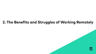 2. The Benefits and Struggles of Working Remotely
 