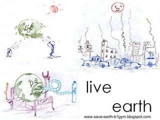 www.save-earth-b1gym.blogspot.com 