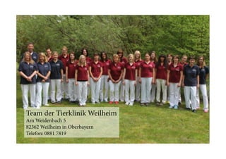 Team der Tierklinik Weilheim
Am Weidenbach 5
82362 Weilheim in Oberbayern
Telefon: 0881 7819

 