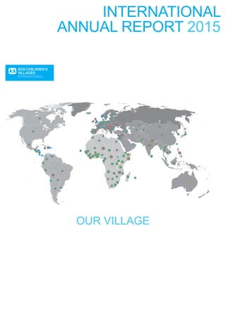 INTERNATIONAL
ANNUAL REPORT 2015
OUR VILLAGE
 