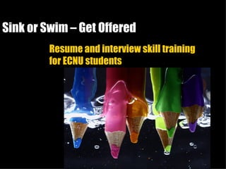 Sink or Swim – Get Offered Resume and interview skill training for ECNU students 