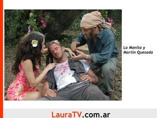 LauraTV .com.ar La Monita y Martin Quesada 