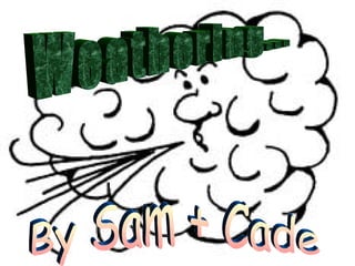 Weathering... By Sam + Cade 