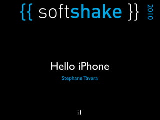 Stephane Tavera
2010
i1
Hello iPhone
 