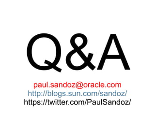 Q&Apaul.sandoz@oracle.com
http://blogs.sun.com/sandoz/
https://twitter.com/PaulSandoz/
 