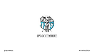 @recalibrate #StateofSearch
 